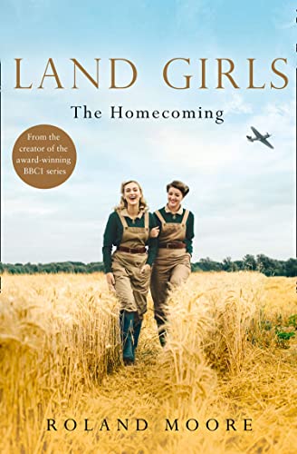 Land Girls: The Homecoming: A heartwarming and gripping second world war novel
