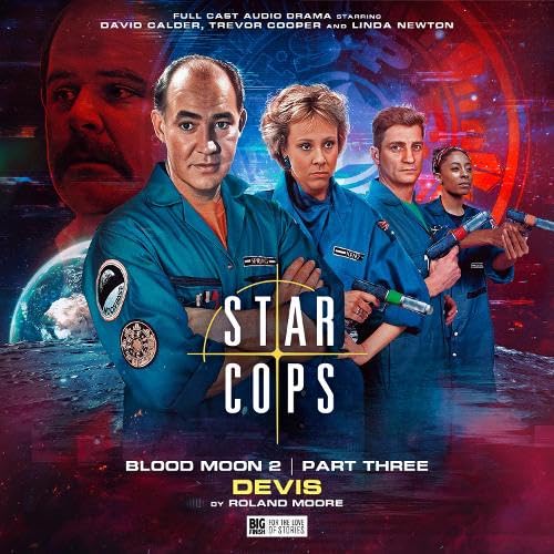 Star Cops: 4.6 Blood Moon: Devis (Star Cops: Blood Moon) von Big Finish Productions Ltd