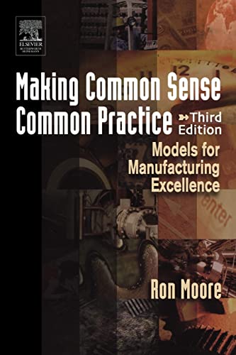 Making Common Sense Common Practice. Models for Manufacturing Excellence