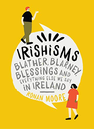 Irishisms: Blather, Blarney, Blessings and Everything Else We Say in Ireland von Gill & Co.
