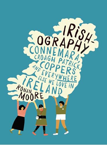Irishography: Connemara, Croagh Patrick, Coppers and everywhere else we love in Ireland von Gill Books