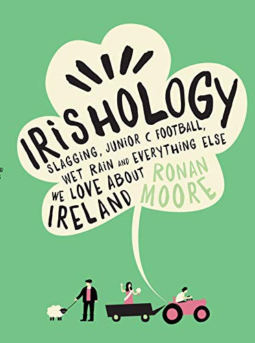 Irishology: Slagging, Junior C Football, Wet Rain and everything else we love about Ireland von Gill Books