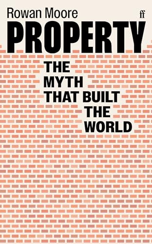 Property: The myth that built the world von Faber & Faber