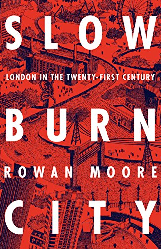 Slow Burn City: London in the Twenty-first Century