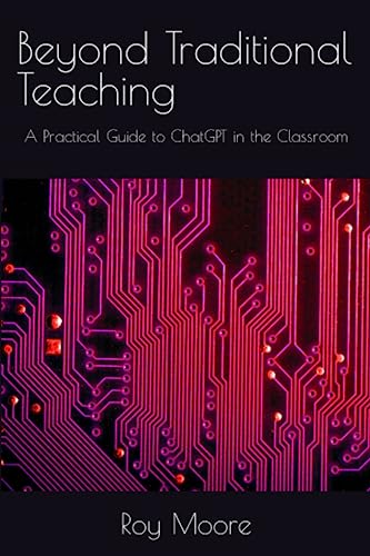 Beyond Traditional Teaching: A Practical Guide to ChatGPT in the Classroom