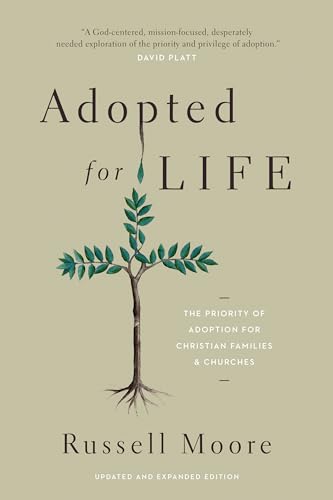 Adopted for Life: The Priority of Adoption for Christian Families and Churches: The Priority of Adoption for Christian Families and Churches (Updated and Expanded Edition) von Crossway Books