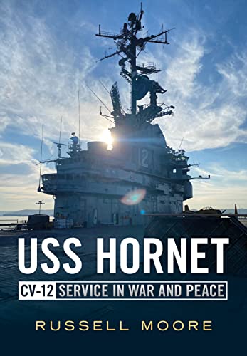 Uss Hornet Cv-12: Service in War and Peace (America Through Time) von Fonthill Media LLc