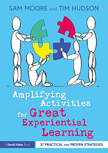 Amplifying Activities for Great Experiential Learning: 37 Practical and Proven Strategies von Routledge