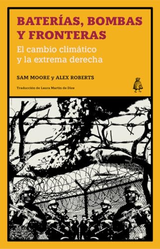 Baterías, bombas y fronteras: El cambio climático y la extrema derecha (Regiones Salvajes, Band 5) von Levanta Fuego