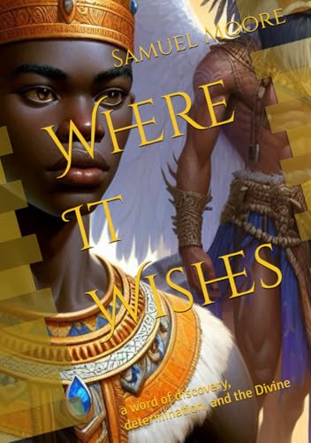Where It Wishes: a word of discovery, determination, and the Divine von Independently published