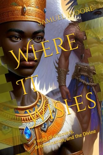 Where It Wishes: a word of discovery, determination, and the Divine von Independently published