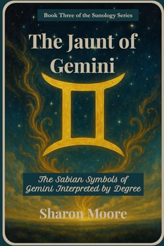 The Jaunt of Gemini: The Sabian Symbols of Gemini Interpreted by the Degree (Sunology - The Astrological Degrees, Band 3) von Independently published