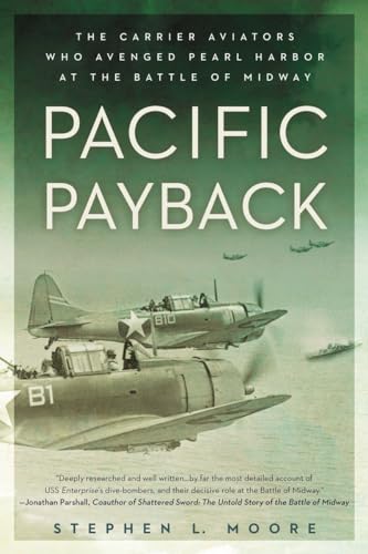 Pacific Payback: The Carrier Aviators Who Avenged Pearl Harbor at the Battle of Midway