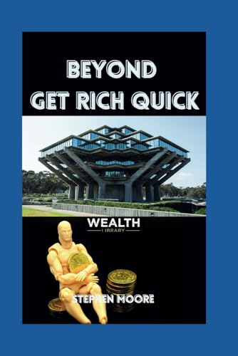 BEYOND GET RICH QUICK: The Wealth Library von Independently published