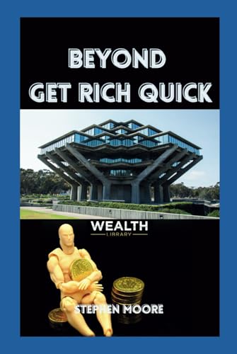 BEYOND GET RICH QUICK: The Wealth Library von Independently published