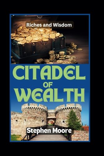CITADEL OF WEALTH: Riches and Wisdom von Independently published
