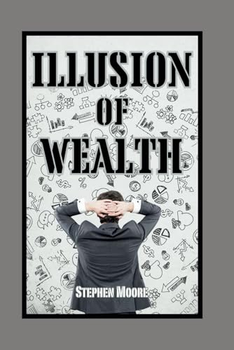 ILLUSION OF WEALTH: Depressed in Your Large Home von Independently published