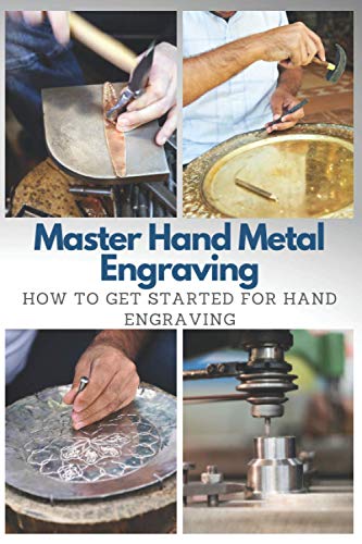 Master Hand Metal Engraving: How To Get Started for Hand Engraving von Independently published