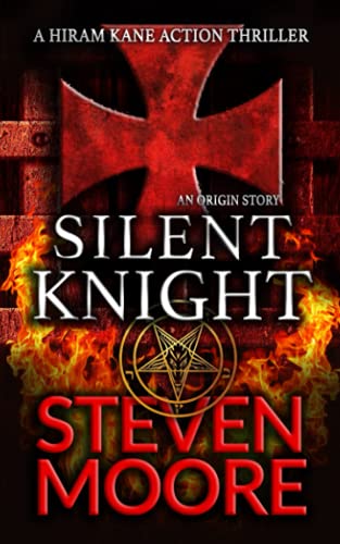Silent Knight: A Hiram Kane Action Thriller - An Origin Story (The Hiram Kane International Action Adventure Series, Band 7)