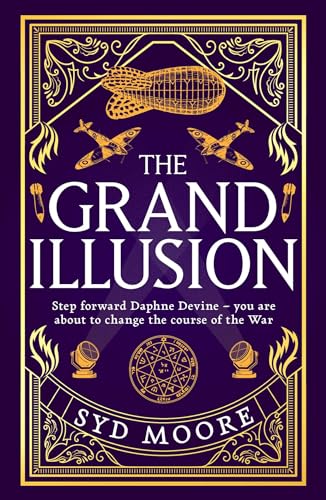 The Grand Illusion: Enter a World of Magic, Mystery, War and Illusion from the Bestselling Author Syd Moore (Section W)