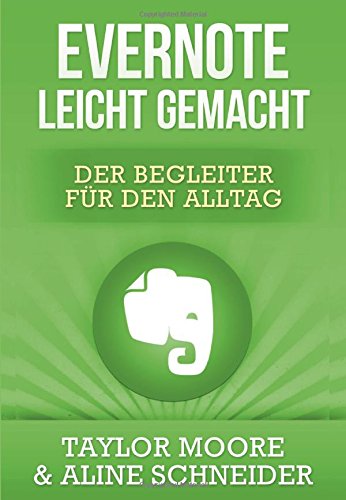 Evernote leicht gemacht: Der Begleiter für den Alltag von CreateSpace Independent Publishing Platform