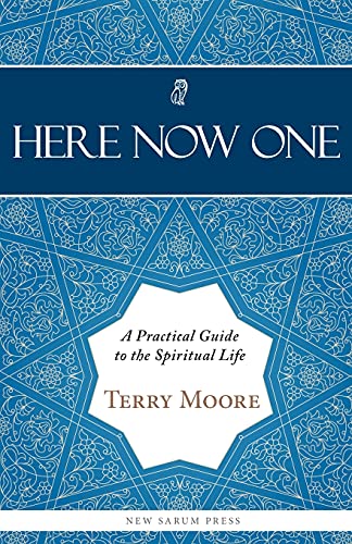 Here, Now, One: A Practical Guide to the Spiritual Life Here, Now, One: A Practical Guide to the Spiritual Life von New Sarum Press