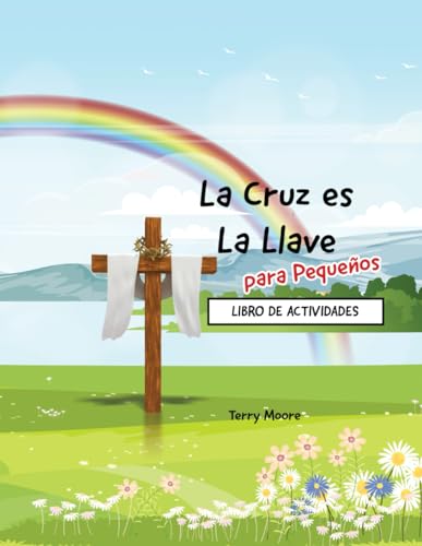 Libro de Actividades para La Cruz es La Llave para Los Pequeños: Actividades de Fe para Niños de 3-10 Años Libro de Actividades para La Cruz es La Llave para Los Pequeños: Actividades de Fe para Niños de 3-10 Años von Independently published