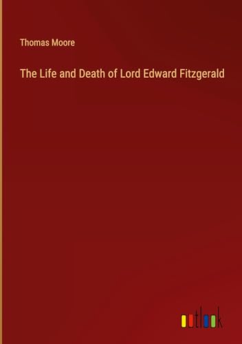 The Life and Death of Lord Edward Fitzgerald von Outlook Verlag