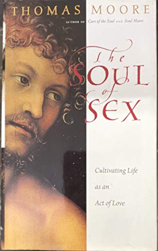 The Soul of Sex: Cultivating Life as an Act of Love