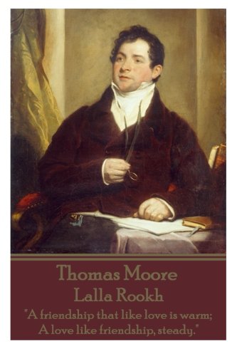 Thomas Moore - Lalla Rookh: "A friendship that like love is warm; A love like friendship, steady."
