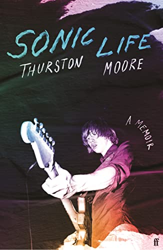 Sonic Life: The new memoir from the Sonic Youth founding member von Faber & Faber