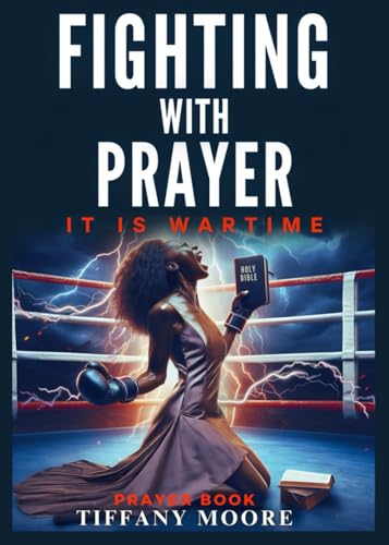 Fighting With Prayer: It Is Wartime