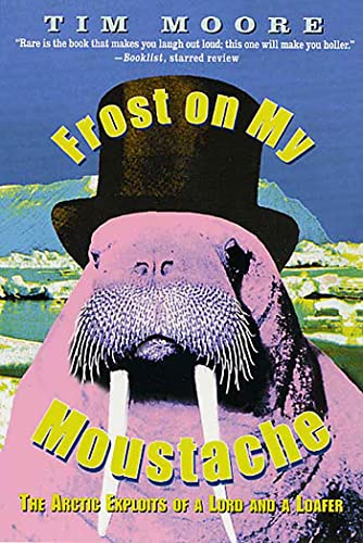 Frost on my Moustache: The Arctic Exploits of a Lord and a Loafer von St. Martins Press-3PL