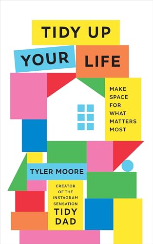 Tidy Up Your Life: Make Space for What Matters Most von Ebury Press