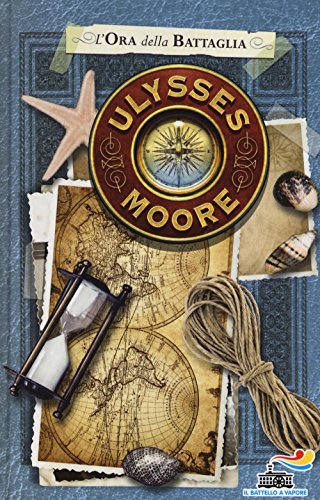 L'ora della battaglia (Il battello a vapore. Ulysses Moore) von Piemme