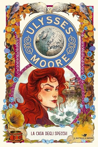La casa degli specchi (Vol. 3) (Il battello a vapore. Ulysses Moore) von Piemme
