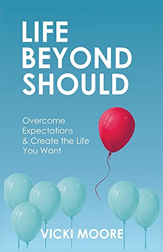 Life Beyond Should: Overcome Expectations & Create the Life You Want von New Degree Press