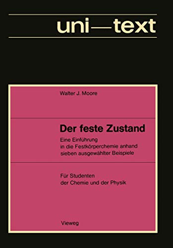 Der feste Zustand: Eine Einführung in die Festkörperchemie anhand sieben ausgewählter Beispiele Der feste Zustand: Eine Einführung in die Festkörperchemie anhand sieben ausgewählter Beispiele von Vieweg+Teubner Verlag