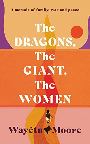 The Dragons, the Giant, the Women: A memoir of family, war and peace von ONE