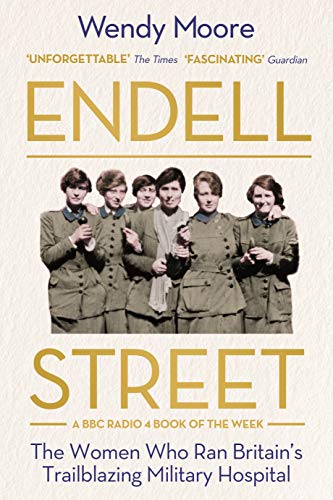 Endell Street: The Women Who Ran Britain’s Trailblazing Military Hospital von Atlantic Books