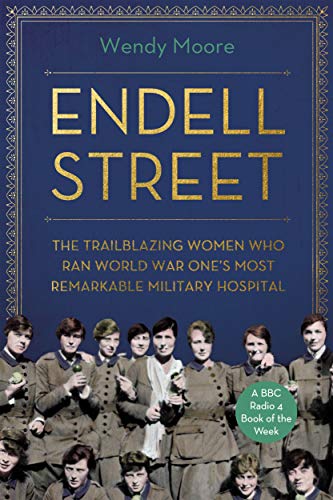 Endell Street: The Women Who Ran Britain’s Trailblazing Military Hospital