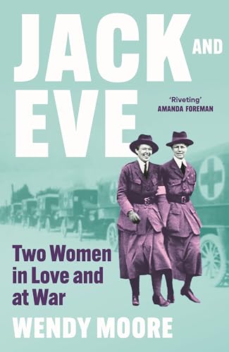 Jack and Eve: Two Women In Love and At War von Atlantic Books