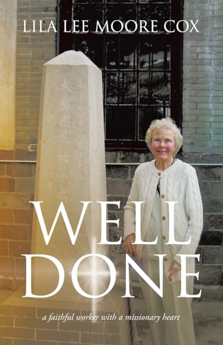 Well Done: a faithful worker with a missionary heart von Archway Publishing