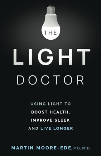 THE LIGHT DOCTOR: Using Light to Boost Health, Improve Sleep, and Live Longer