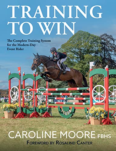 Training to Win: The Complete Training System for the Modern-Day Event Rider von Kenilworth Press Ltd