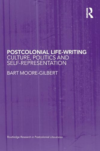Postcolonial Life-Writing: Culture, Politics, and Self-Representation (Routledge Research in Postcolonial Literatures; Postcolonial Literatures) von Routledge