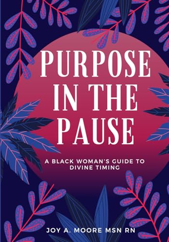Purpose In The Pause: A Black Woman's Guide To Divine Timing von Barnes & Noble Press