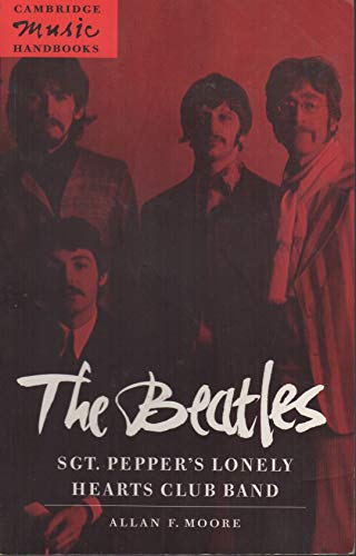 The Beatles: Sgt. Pepper's Lonely: Sgt. Pepper's Lonely Hearts Club Band (Cambridge Music Handbooks)