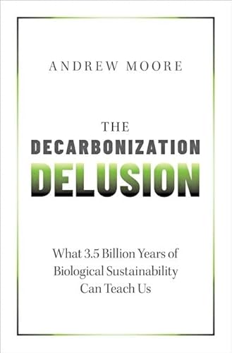 The Decarbonization Delusion