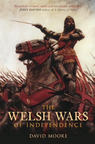 The Welsh Wars of Independence: 410-1415 (Tempus History of Wales)